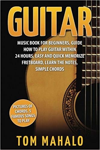 تحميل Guitar:Guitar Music Book For Beginners, Guide How To Play Guitar Within 24 Hours (Guitar lessons, Guitar Book for Beginners, Fretboard, Notes, Chords,)