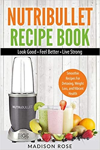 اقرأ Nutribullet Recipe Book: Smoothie Recipes For Detoxing, Weight Loss, And Vibrant Health الكتاب الاليكتروني 