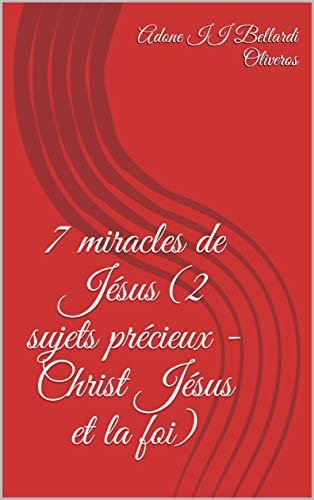 ダウンロード  7 miracles de Jésus (2 sujets précieux - Christ Jésus et la foi) (French Edition) 本