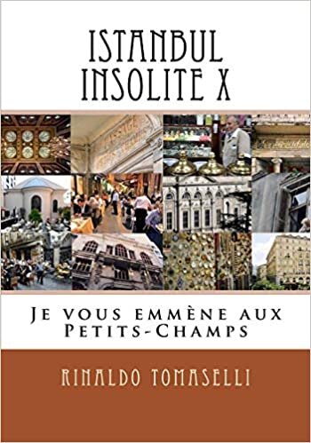 Istanbul Insolite X: Je vous emmène aux Petits-Champs: Volume 10