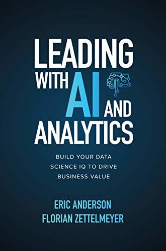 Leading with AI and Analytics: Build Your Data Science IQ to Drive Business Value (English Edition)