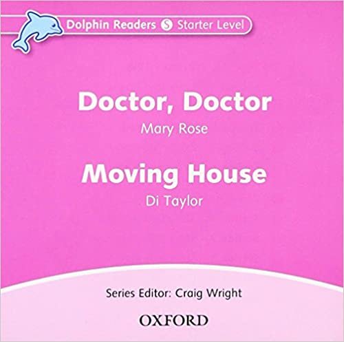 ダウンロード  Doctor, Doctor & Moving House (Dolphin Readers Starter Level: 175-word Vocabulary) 本
