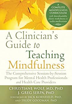 ダウンロード  A Clinician's Guide to Teaching Mindfulness: The Comprehensive Session-by-Session Program for Mental Health Professionals and Health Care Providers (English Edition) 本