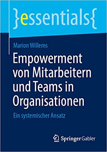 تحميل Empowerment von Mitarbeitern und Teams in Organisationen: Ein systemischer Ansatz (essentials) (German Edition)