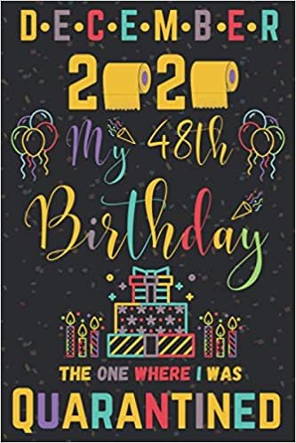 indir december 2020 My 48th Birthday The One Where I Was Quarantined: Happy 48th Birthday 48 Years Old Gift for men and women, Funny Card ... ideas, december birthday card for her &amp; him