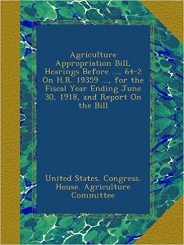 indir Agriculture Appropriation Bill, Hearings Before ..., 64-2 On H.R. 19359 ..., for the Fiscal Year Ending June 30, 1918, and Report On the Bill