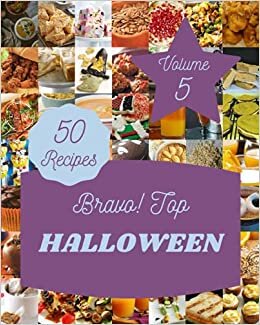 Bravo! Top 50 Halloween Recipes Volume 5: A Halloween Cookbook Everyone Loves! indir