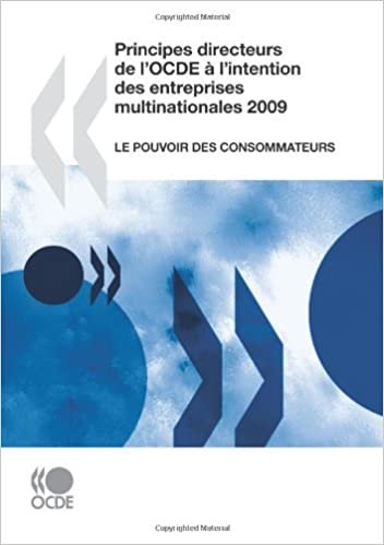 Principes directeurs de l'OCDE à l'intention des entreprises multinationales 2009 : Le pouvoir des consommateurs: Edition 2009 indir