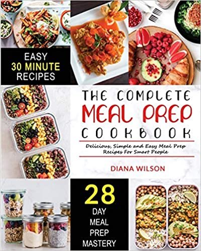 The Complete Meal Prep Cookbook: Delicious, Simple and Easy Meal Prep Recipes for Smart People اقرأ