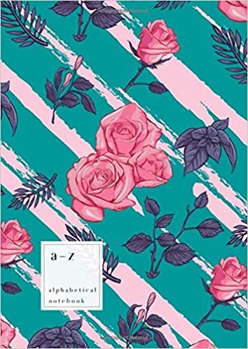 A-Z Alphabetical Notebook: A4 Large Ruled-Journal with Alphabet Index | Rose Floral Diagonal Stripe Cover Design | Teal indir