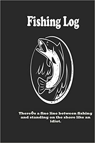 indir There’s a fine line between fishing and standing on the shore like an idiot.: Fishing Log : Blank Lined Journal Notebook, 100 Pages, Soft Matte Cover, 6 x 9 In