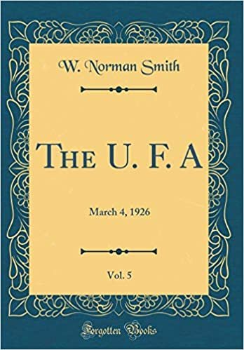 The U. F. A, Vol. 5: March 4, 1926 (Classic Reprint) indir