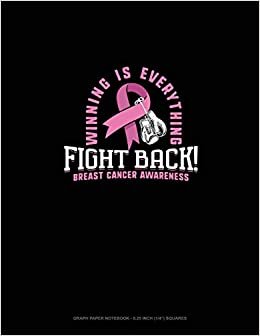 تحميل Winning Is Everything Fight Back Breast Cancer Awareness: Graph Paper Notebook - 0.25 Inch (1/4&quot;) Squares