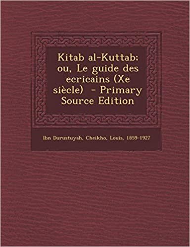 اقرأ Kitab Al-Kuttab; Ou, Le Guide Des Ecricains (Xe Siecle) - Primary Source Edition الكتاب الاليكتروني 