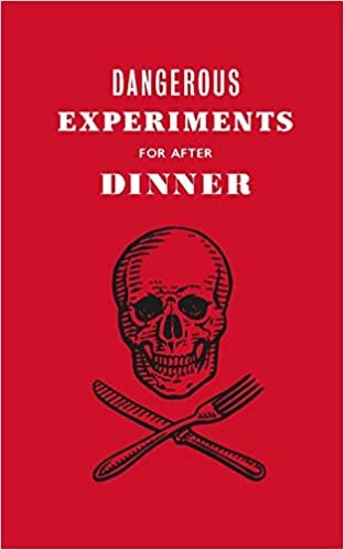 تحميل Dangerous Experiments for After Dinner: 21 Daredevil Tricks to Impress Your Guests