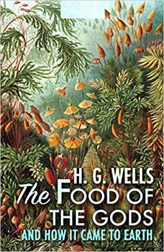 The Food of the Gods and How It Came to Earth Illustrated indir