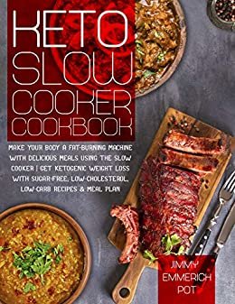 ダウンロード  Keto Slow Cooker Cookbook: Make Your Body a Fat-Burning Machine with Delicious Meals Using the Slow Cooker | Get Ketogenic Weight Loss With Sugar-Free, ... Recipes & Meal Plan (English Edition) 本