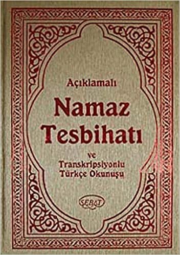 Açıklamalı Namaz Tesbihatı ve Transkripsiyonlu Türkçe Okunuşlu (Hafız Boy): Ashab-ı Bedir İlaveli indir