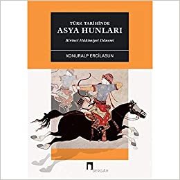 Türk Tarihinde Asya Hunları Birinci Hakimiyet Dönemİ indir