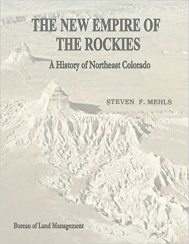 The New Empire of the Rockies: A History of Northeast Colorado (Cultural Resources Series)