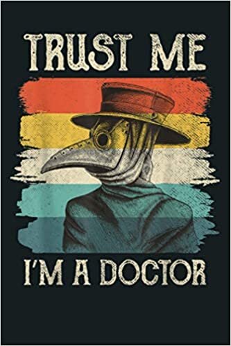 Trust Me I M A Doctor Plague Doctor Face Mask Physician: Notebook Planner - 6x9 inch Daily Planner Journal, To Do List Notebook, Daily Organizer, 114 Pages indir