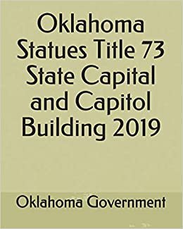 اقرأ Oklahoma Statues Title 73 State Capital and Capitol Building 2019 الكتاب الاليكتروني 