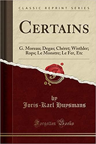 Certains: G. Moreau; Degas; Chéret; Wisthler; Rops; Le Monstre; Le Fer, Etc (Classic Reprint) indir