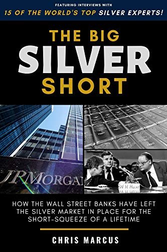 ダウンロード  The Big Silver Short: How The Wall Street Banks Have Left The Silver Market In Place For The Short-Squeeze Of A Lifetime (English Edition) 本