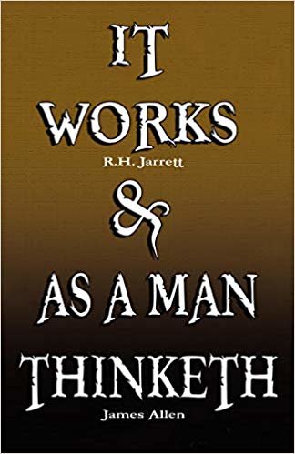 It Works by R.H. Jarrett AND As A Man Thinketh by James Allen indir