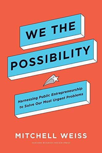 We the Possibility: Harnessing Public Entrepreneurship to Solve Our Most Urgent Problems (English Edition)