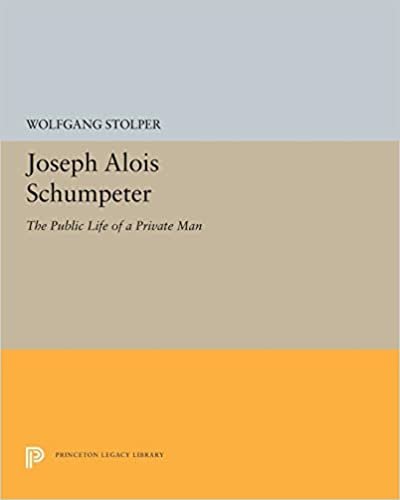 Joseph Alois Schumpeter: The Public Life of a Private Man (Princeton Legacy Library)