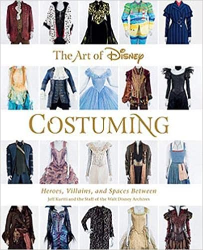 The Art of Disney Costuming: Heroes, Villains, and Spaces Between (Disney Editions Deluxe) ダウンロード