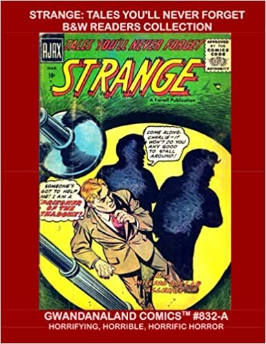 indir Strange: Tales You&#39;ll Never Forget - B&amp;W Readers Collection: Gwandanaland Comics #832-A: Economical Black &amp; White Version --- Stories Burned Into Your Dreams