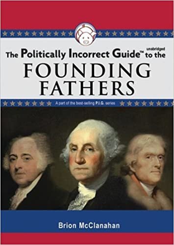 ダウンロード  The Politically Incorrect Guide to the Founding Fathers (Politically Incorrect Guides (Audio)) 本