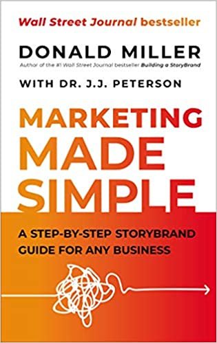 ダウンロード  The Marketing Made Simple: A Step-by-Step Storybrand Guide for Any Business 本