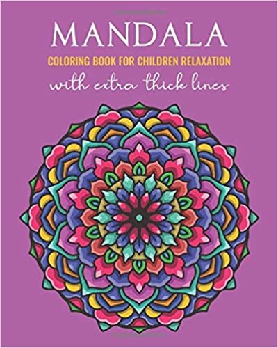 ダウンロード  Mandala Coloring Book For Children With Extra Thick Lines: Kids and Adults Coloring Book with Fun, Easy, and Relaxing Mandala Coloring Pages 本
