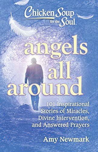 ダウンロード  Chicken Soup for the Soul: Angels All Around: 101 Inspirational Stories of Miracles, Divine Intervention, and Answered Prayers (English Edition) 本