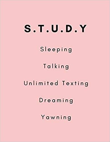 S.T.U.D.Y Sleeping, Talking, Unlimited Texting, Dreaming, Yawning: Funny gag banter A4 (approximate) Notebook/Notepad/ Jotter (College Lined/Ruled), ... A-Levels, Student Gifts for Girls and Boys