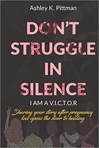 indir Don&#39;t Struggle in Silence- I am a V.I.C.T.O.R: Sharing your story after pregnancy loss opens the door to healing