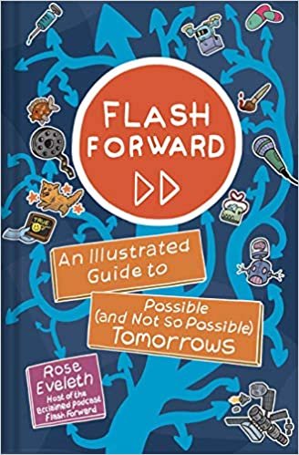 ダウンロード  Flash Forward: An Illustrated Guide to Possible (And Not So Possible) Tomorrows 本