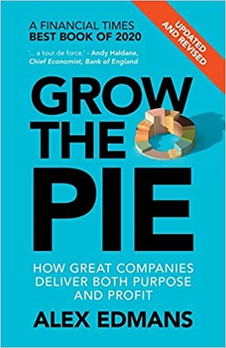 indir Grow the Pie: How Great Companies Deliver Both Purpose and Profit - Updated and Revised