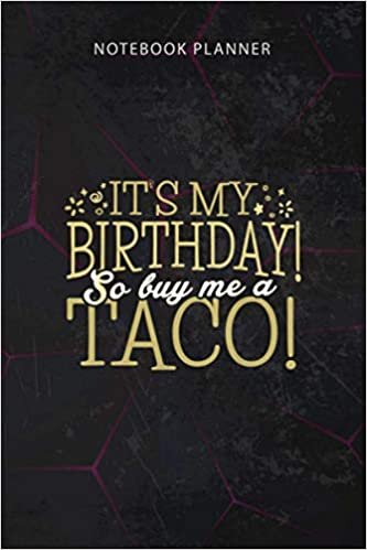 Notebook Planner It s my birthday so buy me a Taco Taco Party Gift: Finance, To Do, 114 Pages, Personal, Work List, Financial, 6x9 inch, To Do indir