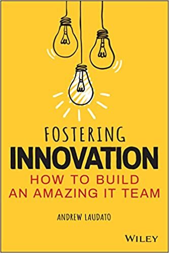 ダウンロード  Fostering Innovation: How to Build an Amazing IT Team 本