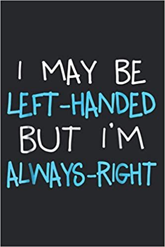indir I May Be Left Handed But I M Always Right Funny Lefty Gift: Daily planner notebook, A5 size, 112 pages
