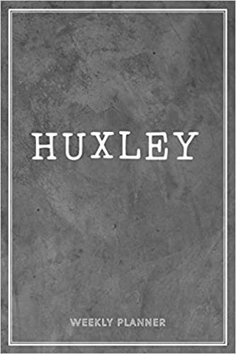 Huxley Weekly Planner: Organizer To Do List Academic Schedule Logbook Appointment Undated Personalized Personal Name Business Planners Record Remember Notes Grey Loft Cement Wall Art Gifts