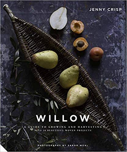 ダウンロード  Willow: A Guide to Growing and Harvesting - Plus 20 Beautiful Woven Projects 本
