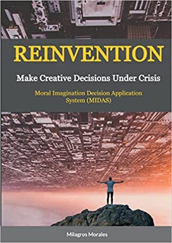 Reinvention: Make Creative Decisions Under Crisis