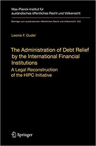The Administration of Debt Relief by the International Financial Institutions: A Legal Reconstruction of the HIPC Initiative (Beiträge zum ... Recht und Völkerrecht (202), Band 202)