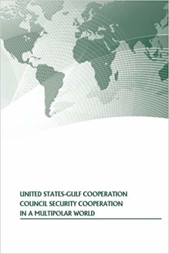 United States-Gulf Cooperation Council Security Cooperation In A Multipolar World indir