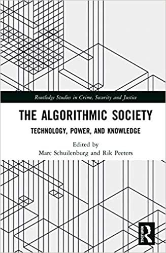 The Algorithmic Society: Technology, Power, and Knowledge (Routledge Studies in Crime, Security and Justice)
